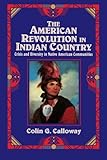 The American Revolution in Indian Country: Crisis and Diversity in Native American Communities (Studies in North American Indian History)