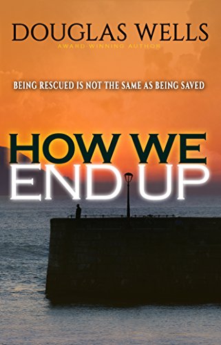 How We End Up by [Wells, Douglas]