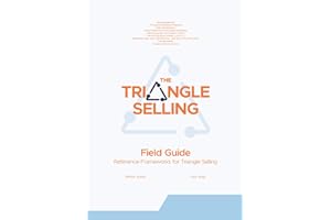 The Triangle Selling Field Guide: Reference Frameworks for Triangle Selling