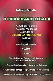 Livro O publicitário legal II: AS ANTIGAS REGRAS E ALGUMAS MUDANÇAS OCORRIDAS NO DIREITO DA PUBLICIDADE DO BRASIL.