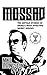 Mossad: The Untold Stories of Israel's Most Effective Secret Service