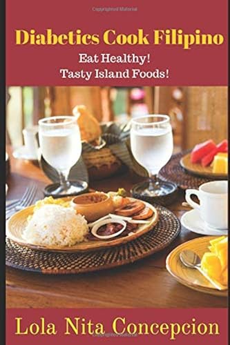 Download Diabetics Cook Filipino: Eat Healthy! Tasty Island Foods PDF