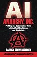 Anarchy, Inc.: Profiting in a Decentralized World with Artificial Intelligence and Blockchain