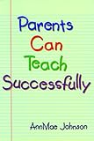 Image de Parents Can Teach Successfully: A Guide to Help Parents Teach Their Elementary-Age Children