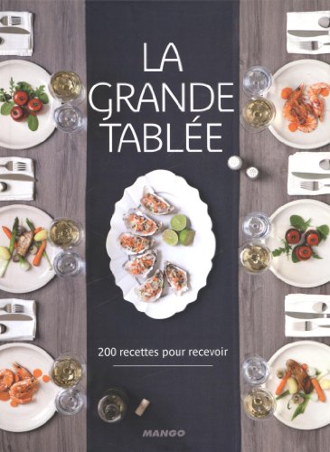 La grande tablée : 200 recettes pour recevoir by (Hardcover)