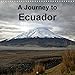 A Journey to Ecuador 2020: Incredibly beautiful pictures of volcanoes, rain-forests and more. (Calvendo Places) by 