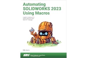 Automating SOLIDWORKS 2023 Using Macros: A guide to creating VSTA macros using the Visual Basic.NET Language