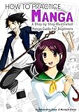 How To Draw Manga: A Step By Step Illustrated Manga Drawing Guide For Beginners
