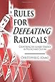 Rules for Defeating Radicals: Countering the Alinsky Strategy in Politics and Culture
