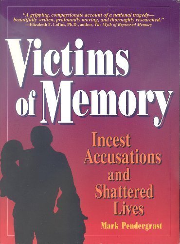 Victims of Memory: Incest Accusations and Shattered Lives