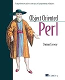Object Oriented Perl: A Comprehensive Guide to Concepts and Programming Techniques by 