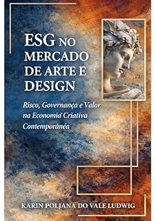 Livro ESG no Mercado de Arte e Design: Risco, Governança e Criação de Valor na Economia Criativa Contemporânea