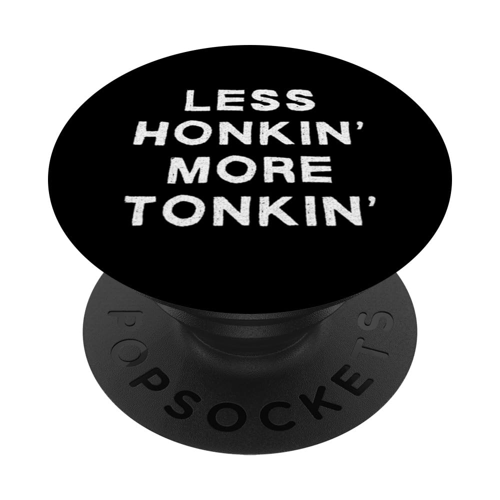 Less Honkin More Tonkin Funny Country Music Honky Tonk Bar PopSockets Adhesive PopGrip