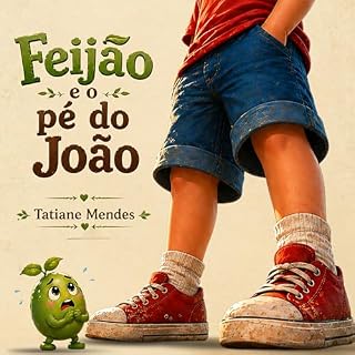 Livro FEIJÃO E O PÉ DO JOÃO: História Infantil Sobre Bullying e Perdão: Para crianças de 5 a 9 anos | Livro infantil cristão sobre perdão e amor ao próximo (Contos e Parábolas do Reino para Crianças)