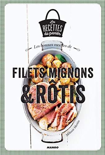 Amazon Com Les Bonnes Recettes De Filets Mignons Et Rotis Les