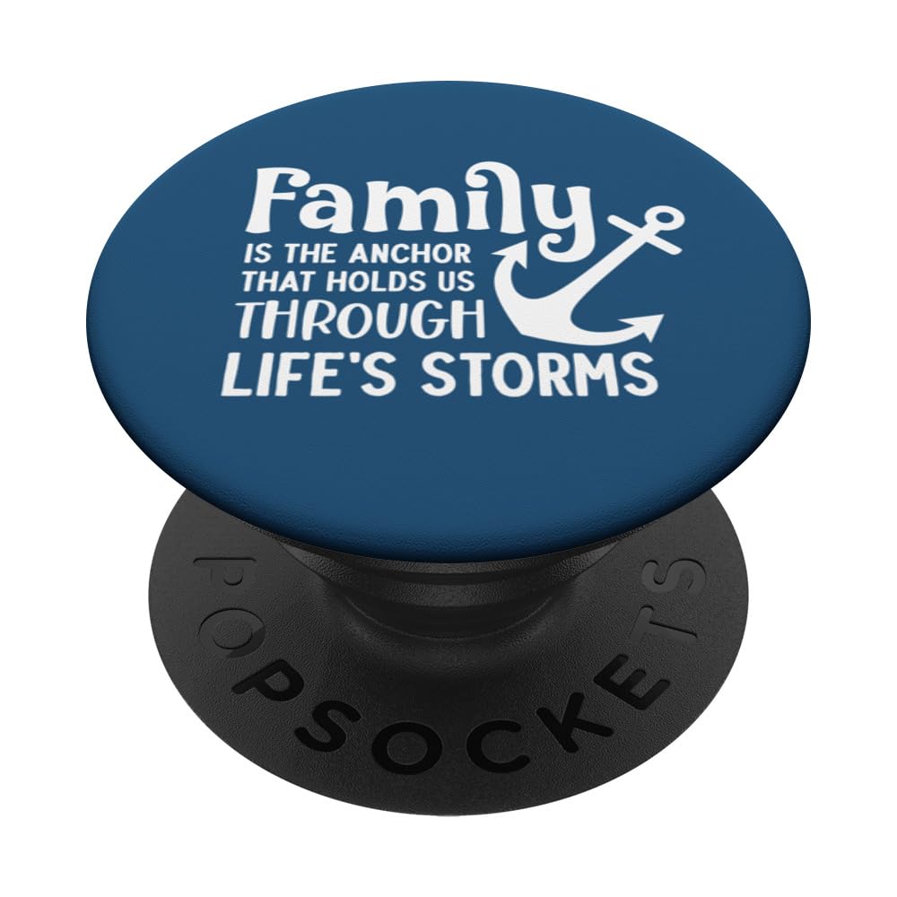 Family Is The Anchor That Holds Us Through Life's Storms PopSockets Swappable PopGrip