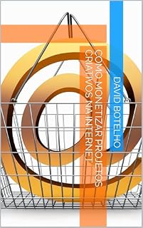 Livro Como Monetizar Projetos Criativos na Internet
