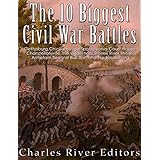 The 10 Biggest Civil War Battles: Gettysburg, Chickamauga, Spotsylvania Court House, Chancellorsville, The Wilderness, Stones River, Shiloh, Antietam, Second Bull Run, and Fredericksburg