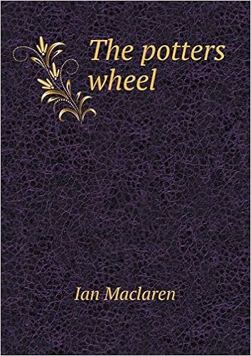 The Potters Wheel Ian Maclaren 9785518701434 Amazon Com Books