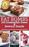 Fat Bombs 100 Irresistible Sweet & Savoury Snacks by Jeremy Stone