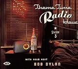Theme Time Radio Hour: Season 3 with your Host Bob Dylan