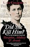 Did She Kill Him? A Victorian Tale of Deception, Adultery & Arsenic