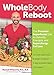 Whole Body Reboot: The Peruvian Superfoods Diet to Detoxify, Energize, and Supercharge Fat Loss