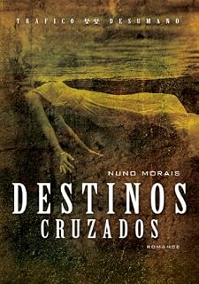 Livro Destinos Cruzados (Tráfico Desumano Livro 2)