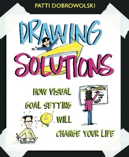 Drawing Solutions: How Visual Goal Setting Will Change Your Life