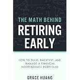 The Math Behind Retiring Early: How to Build, Backtest, and Manage a Financial Independence Portfolio