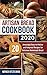 Artisan Bread Cookbook 2020: 20 Amazingly Easy-to-Follow and Foolproof Recipes for Delicious Homemad by Wanda Kitzelman