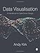 Data Visualisation: A Handbook for Data Driven Design