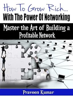 Amazon Com How To Grow Rich With The Power Of Networking