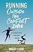 Running Outside the Comfort Zone: An Explorer's Guide to the Edges of Running by Susan Lacke