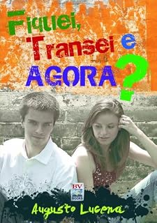 Livro Fiquei, Transei e Agora?