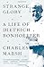 Strange Glory: A Life of Dietrich Bonhoeffer
