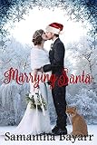 Marrying Santa: Christmas Contemporary Romance by Samantha Bayarr