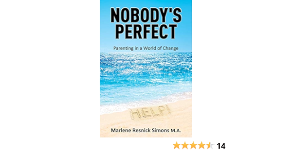 Amazon Com Nobody S Perfect Parenting In A World Of Change Ebook Simons Marlene Resnick Kindle Store