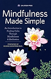 Mindfulness Made Simple: An Introduction to Finding Calm Through Mindfulness &amp; Meditation