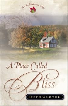 A Place Called Bliss Saskatchewan Saga Book 1 Kindle