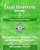 Excel University Volume 3 - Featuring Excel 2013 for Windows: Microsoft Excel Training for CPAs and by Jeff Lenning CPA