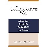 The Collaborative Way: A Story About Engaging the Mind and Spirit of a Company