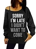 Sorry I'm Late, I Didn't Want to Come Slouchy Sweatshirt