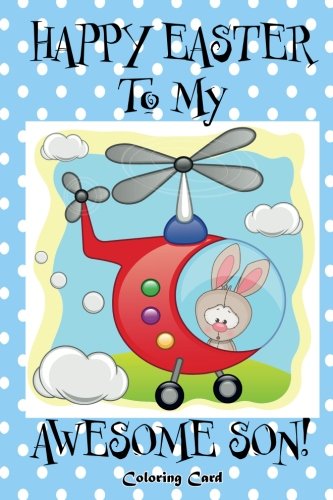 Happy Easter Son Images Happy Easter To My Awesome Son! (Coloring Card): (Personalized Card) Easter  Messages, Greetings, & Wishes For Children!: Publishing, Florabella:  9781985884816: Books - Amazon
