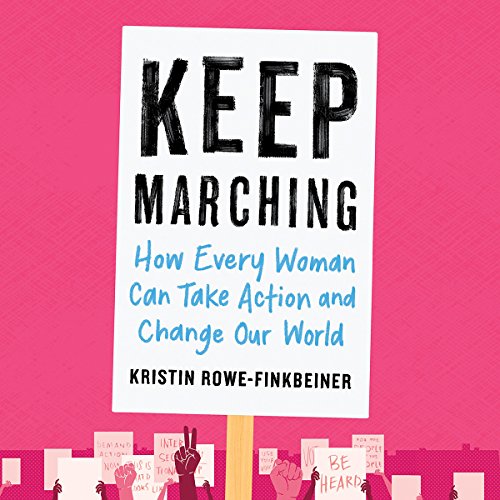 [R.e.a.d] Keep Marching: How Every Woman Can Take Action and Change Our World W.O.R.D