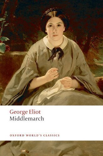 Middlemarch (Oxford World's Classics) Reissue Edition by Eliot, George published by Oxford University Press, USA (2008)