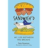 Sandwich'd: My Life Between The Breads