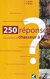 250 réponses aux questions d'un chasseur à l'arc (Nature 250 questions réponses) (French Edition) by 