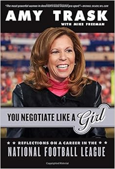 You Negotiate Like a Girl: Reflections on a Career in the National Football League, by Trask, Amy