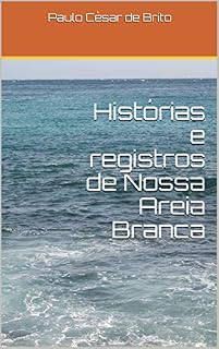 Livro Histórias e registros de Nossa Areia Branca